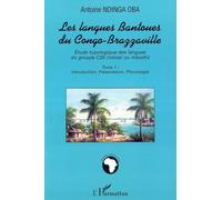Les langues Bantoues du Congo-Brazzaville Etude typologique des langues du groupe C20 (mbosi ou mbochi) - Tome 1 : Introduction, Présentation, Phonologie - Antoine Ndinga Oba - L'harmattan - broché - 