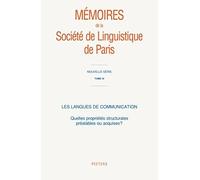 Les Langues De Communication Quelles Proprietes Structurales Prealables Ou Acquises (Memoires De La Societe De Linguistique De Paris. Nouvelle Serie)