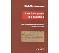 Les Langues De Goethe - Essai Sur L'imaginaire Plurilingue D'un Poète National