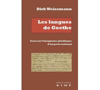 Les Langues De Goethe - Essai Sur L'imaginaire Plurilingue D'un Poète National