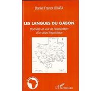Les langues du Gabon Données en vue de l'élaboration d'un atlas linguistique - Daniel Franck Idiata - L'harmattan - broché - Essai
