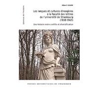Les langues et cultures étrangères à la faculté des lettres de l’université de Strasbourg (1838-1967): Une histoire entre conflits et diversification