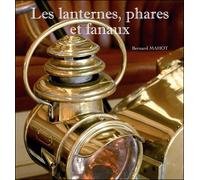 Les lanternes, phares et fanaux - Bernard Mahot - Doyen Editeur - relié - Beau livre