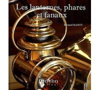 Les Lanternes, Phares Et Fanaux - K'éclaraige De Nos Aïeux