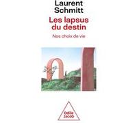 Laurent Schmitt – Les Lapsus du destin : Nos choix de vie – Broché