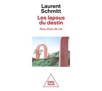 Laurent Schmitt – Les Lapsus du destin : Nos choix de vie – Broché