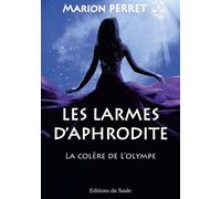 Les larmes d'Aphrodite La colère de l'Olympe - Marion Perret - Du Saule Eds - broché - Roman