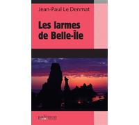 Les larmes de Belle-Île - Jean-Paul Le Denmat - Du Palemon Eds - Poche - Roman