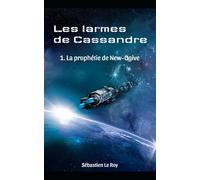 Les larmes de Cassandre: 1. La prophétie de New-Ogive