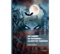 Les larmes de Cassandre : La nuit des vampires - Adrien Balboa - Edilivre-Aparis - broché - Roman