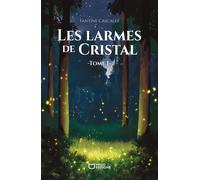 Les Larmes de Cristal - Tome I - Fantine Cascales - Hello - broché - roman jeunesse