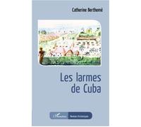 Les larmes de Cuba - Catherine Berthomé - L'harmattan - broché - Roman