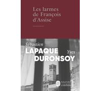 Les larmes de François d'Assise - Sébastien Lapaque - Salvator - broché - Essai