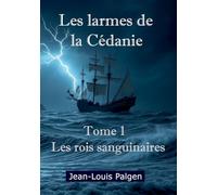 Les larmes de la Cédanie - Tome 1 Les rois sanguinaires