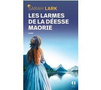 Les larmes de la déesse maorie Sarah Lark (Auteur), Jean-Marie Argelès (Traduction)