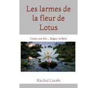Les larmes de la fleur de Lotus: Il était une fois ... Saïgon, la Belle