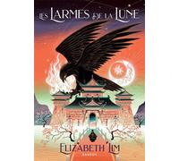 Les Larmes de la lune - Elizabeth Lim - Rageot - broché - Roman adolescent