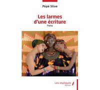 Les larmes de l'écriture Poésie - Pépé Stive - Les Impliqués - broché - Poésie