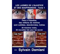 LES LARMES DE L'INJUSTICE ET DES SOUFFRANCES: La Voix des Millions de Victimes des Peuples de France et du Monde Abandonnées