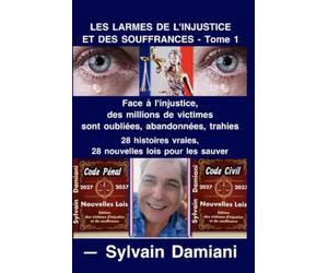 LES LARMES DE L'INJUSTICE ET DES SOUFFRANCES: La Voix des Millions de Victimes des Peuples de France et du Monde Abandonnées