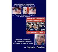 LES LARMES DE L'INJUSTICE ET DES SOUFFRANCES - Tome 3: Condamnation à Perpétuité d'un Pauvre Innocent