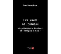 Les larmes de l'orphelin-Ce qui fait pleurer à toujours le « sans père ni mère »