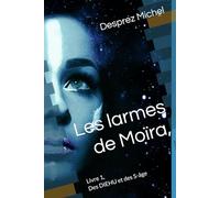 Les larmes de Moïra,: Livre 1, Des DIEHU et des S-âge