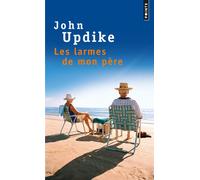 Les Larmes de mon père - John Updike - Points - Poche - Roman