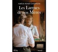 Les larmes de nos mères Aurélie Puaud-Champagne (Auteur)