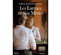 Les larmes de nos mères - Aurélie Puaud-Champagne - City - broché - Roman