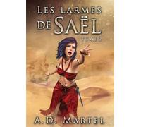 Les Larmes de Saël - A.D. Martel - Bookelis - broché - Récit