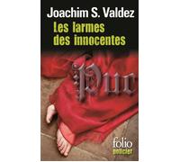 Les larmes des innocentes Les aventures et vaillances de Jacques de Moroges, enquêteur et bon compagnon de Charles de Bourgogne, dit "Charles le Téméraire" , grand-duc d'Occident - Joachim-Sebastiano 