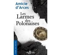Les larmes des Polonaises - Amicie d' Arces - De Boree Eds - Poche - Roman