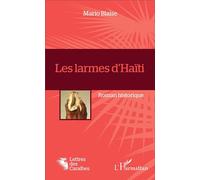 Les larmes d'Haïti Roman historique - Mario Blaise - L'harmattan - broché - Roman