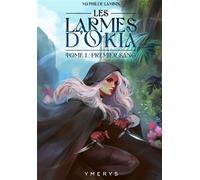 Les Larmes d'Okia Premier Sang - Mathilde Lambin - Ymerys - broché - Roman adolescent