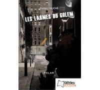 Les larmes du Golem - Philippe Fauché - Il Etait Un Bouquin - broché - Roman