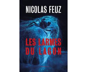 Les larmes du lagon - Nicolas Feuz - Slatkine Et Cie - broché - Roman