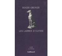 Roger Grenier – Les Larmes d'Ulysse – Gallimard