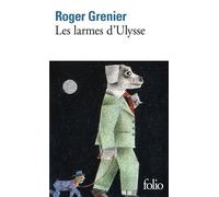 Roger Grenier – Les Larmes d'Ulysse – Gallimard