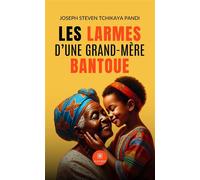 Les larmes d'une grand-mère bantoue - Joseph Steven Tchikaya Pandi - Le Lys Bleu - Poche - Récit