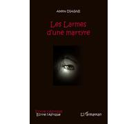 Les Larmes d'une martyre - Abdou Diagne - L'harmattan - broché - Roman