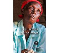 Les larmes d'une mère - Oumar Bah Sekou - Le Lys Bleu - broché - Roman