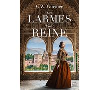 Les Larmes d'une reine C.W. Gortner (Auteur)