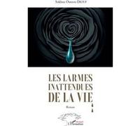 Les larmes inattendues de la vie – Roman – L'Harmattan