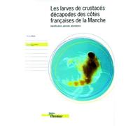 Les larves de crustacés décapodes des côtes françaises de la Manche Identification, période, abondance - Jocelyne Martin - Ifremer - broché - Etude