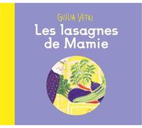 Les lasagnes de Mamie - Giulia Vetri - Vous Etes Ici - cartonné - Album jeunesse