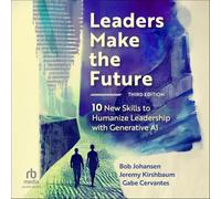 Les leaders font l'avenir, troisième édition : dix nouvelles compétences pour humaniser le leadership avec l'IA générative