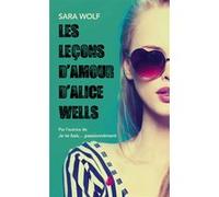 Les Leçons d'amour d'Alice Wells Sara Wolf (Auteur), Alexandra Maillard (Traduction)