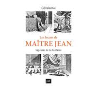 Les leçons de Maître Jean Sagesses de La Fontaine - Gil Delannoi - Puf - broché - Essai