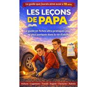 Les Leçons de Papa: Fiches pratiques pour devenir autonome : gérer son argent, faire un budget simple, comprendre sa fiche de paie, trouver un logement et maîtriser les démarches de la vie d'adulte